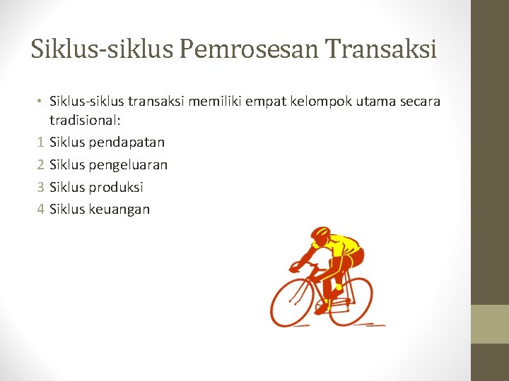 Siklus-siklus Pemrosesan Transaksi • Siklus-siklus transaksi memiliki empat kelompok utama secara tradisional: 1 Siklus
