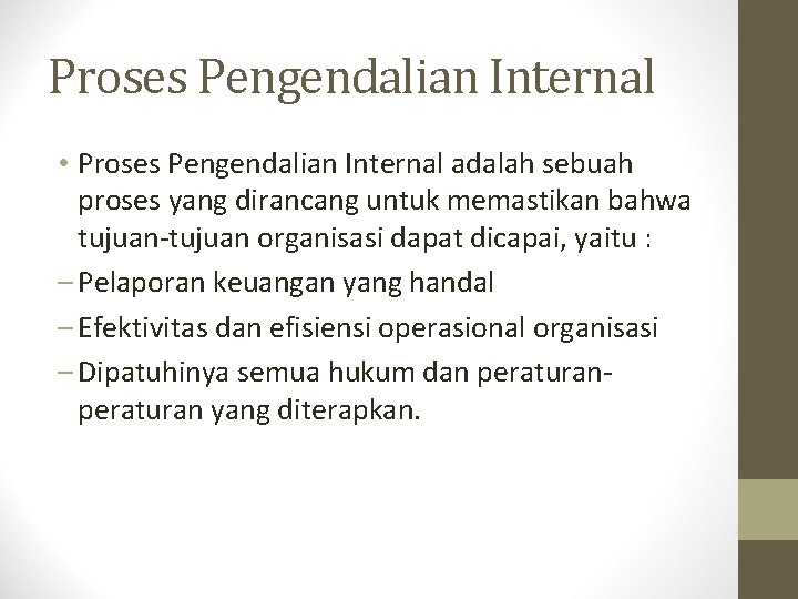 Proses Pengendalian Internal • Proses Pengendalian Internal adalah sebuah proses yang dirancang untuk memastikan