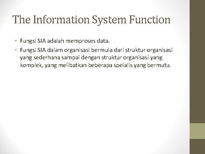 The Information System Function • Fungsi SIA adalah memproses data. • Fungsi SIA dalam