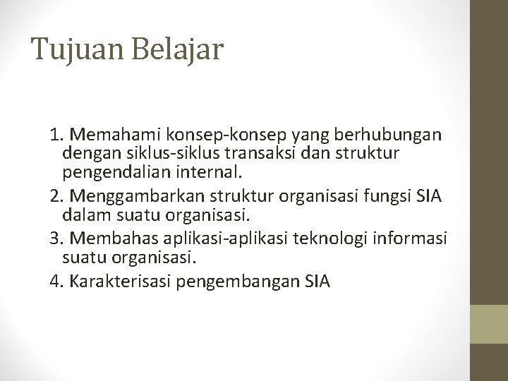 Tujuan Belajar 1. Memahami konsep-konsep yang berhubungan dengan siklus-siklus transaksi dan struktur pengendalian internal.