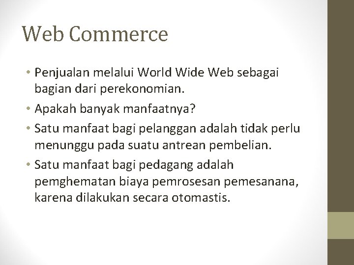 Web Commerce • Penjualan melalui World Wide Web sebagai bagian dari perekonomian. • Apakah