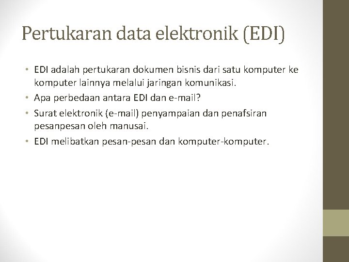 Pertukaran data elektronik (EDI) • EDI adalah pertukaran dokumen bisnis dari satu komputer ke