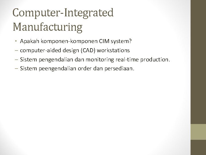 Computer-Integrated Manufacturing • – – – Apakah komponen-komponen CIM system? computer-aided design (CAD) workstations