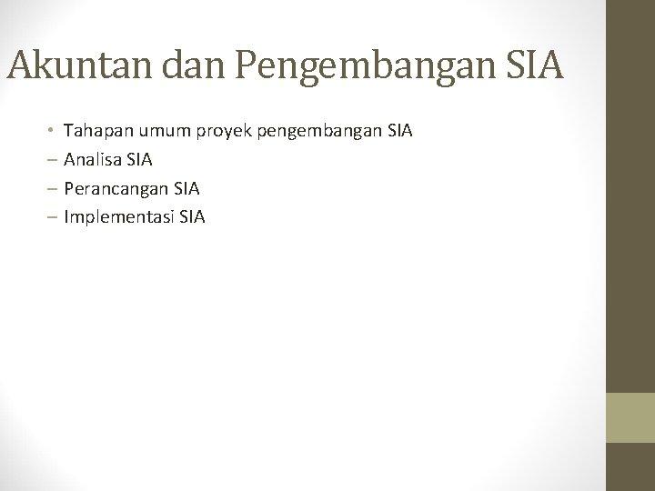 Akuntan dan Pengembangan SIA • – – – Tahapan umum proyek pengembangan SIA Analisa