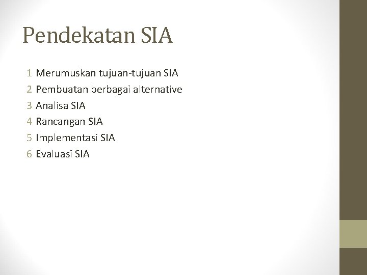 Pendekatan SIA 1 Merumuskan tujuan-tujuan SIA 2 Pembuatan berbagai alternative 3 Analisa SIA 4