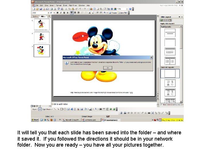 It will tell you that each slide has been saved into the folder –