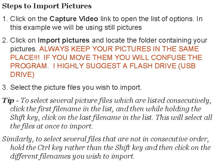 Steps to Import Pictures 1. Click on the Capture Video link to open the