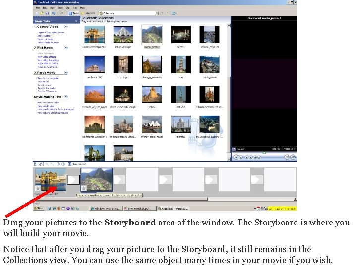 Drag your pictures to the Storyboard area of the window. The Storyboard is where