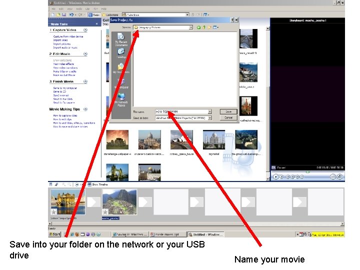 Save into your folder on the network or your USB drive Name your movie