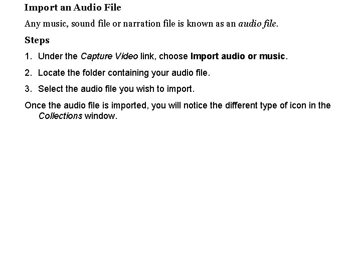 Import an Audio File Any music, sound file or narration file is known as