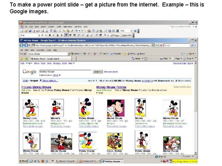 To make a power point slide – get a picture from the internet. Example