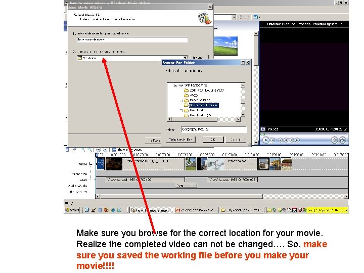 Make sure you browse for the correct location for your movie. Realize the completed