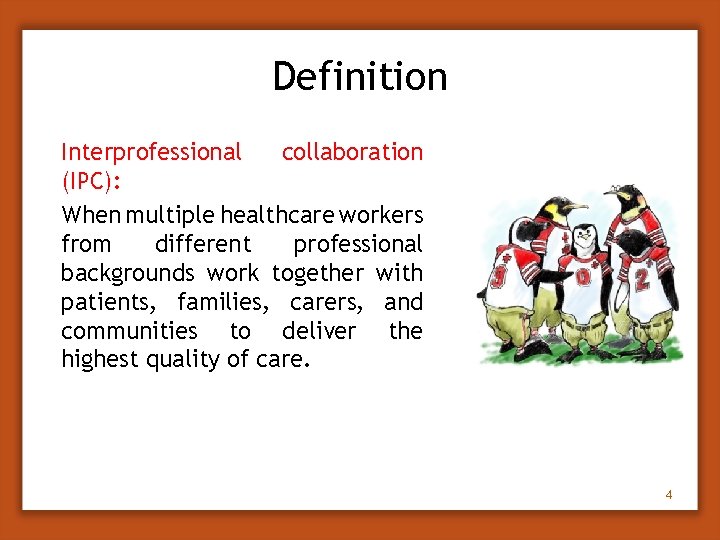 Definition Interprofessional collaboration (IPC): When multiple healthcare workers from different professional backgrounds work together