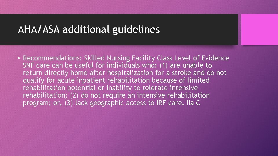 AHA/ASA additional guidelines • Recommendations: Skilled Nursing Facility Class Level of Evidence SNF care