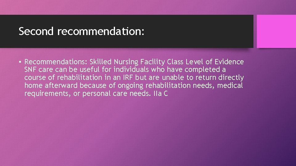 Second recommendation: • Recommendations: Skilled Nursing Facility Class Level of Evidence SNF care can