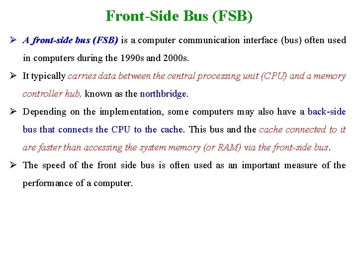 Front-Side Bus (FSB) Ø A front-side bus (FSB) is a computer communication interface (bus)