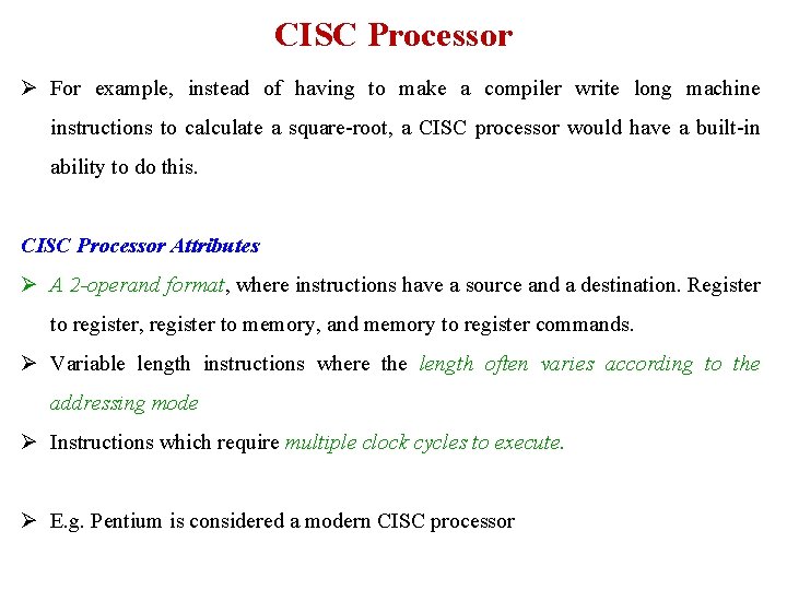 CISC Processor Ø For example, instead of having to make a compiler write long