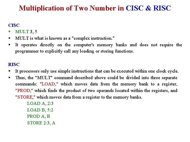 Multiplication of Two Number in CISC & RISC CISC § MULT 3, 5 §