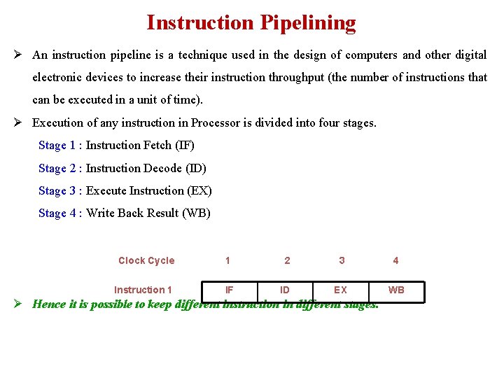 Instruction Pipelining Ø An instruction pipeline is a technique used in the design of