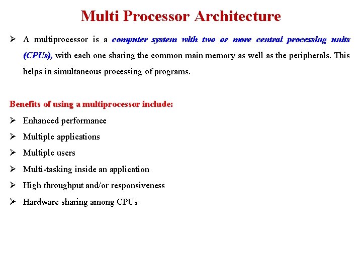 Multi Processor Architecture Ø A multiprocessor is a computer system with two or more