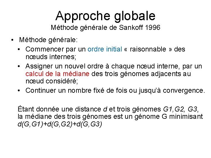 Approche globale Méthode générale de Sankoff 1996 • Méthode générale: • Commencer par un