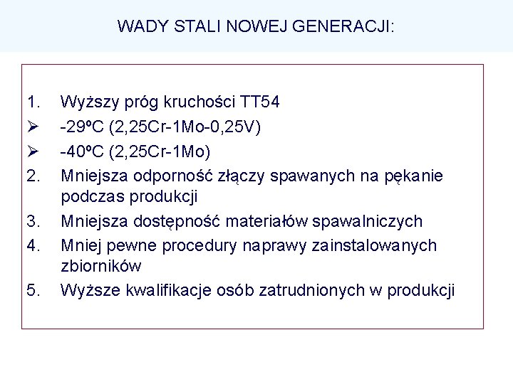 WADY STALI NOWEJ GENERACJI: 1. Ø Ø 2. 3. 4. 5. Wyższy próg kruchości