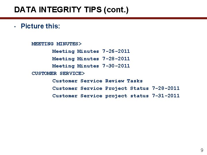 DATA INTEGRITY TIPS (cont. ) • Picture this: MEETING MINUTES> Meeting Minutes 7 -26