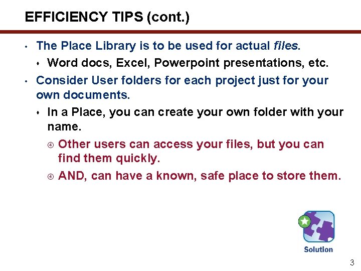 EFFICIENCY TIPS (cont. ) • • The Place Library is to be used for