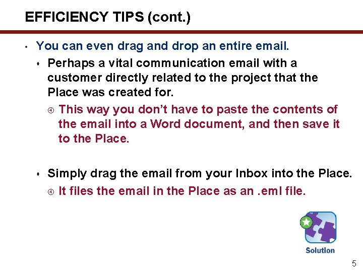 EFFICIENCY TIPS (cont. ) • You can even drag and drop an entire email.