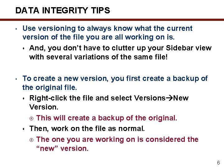 DATA INTEGRITY TIPS • Use versioning to always know what the current version of