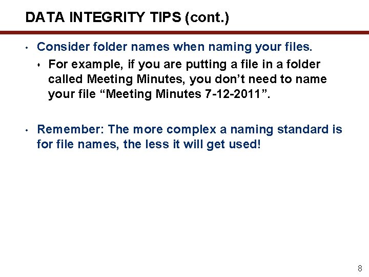 DATA INTEGRITY TIPS (cont. ) • Consider folder names when naming your files. s