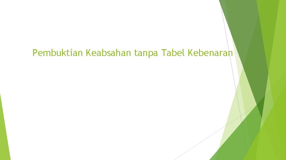 Pembuktian Keabsahan tanpa Tabel Kebenaran 