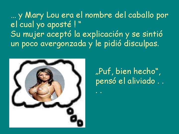 … y Mary Lou era el nombre del caballo por el cual yo aposté