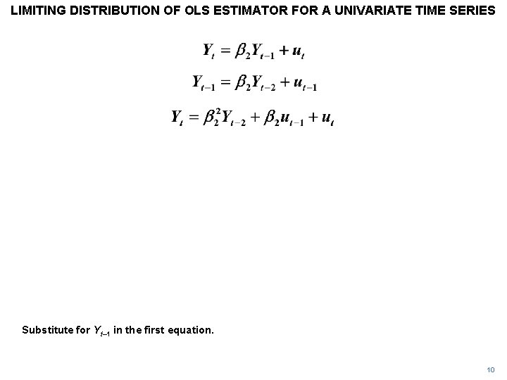 LIMITING DISTRIBUTION OF OLS ESTIMATOR FOR A UNIVARIATE TIME SERIES Substitute for Yt– 1