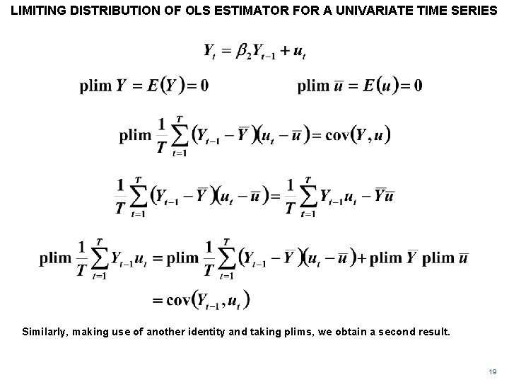 LIMITING DISTRIBUTION OF OLS ESTIMATOR FOR A UNIVARIATE TIME SERIES Similarly, making use of