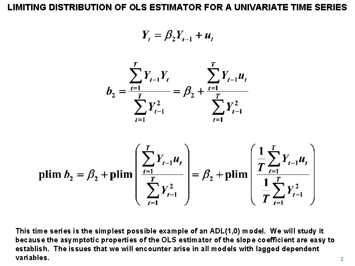 LIMITING DISTRIBUTION OF OLS ESTIMATOR FOR A UNIVARIATE TIME SERIES This time series is