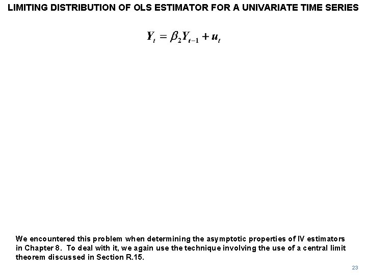 LIMITING DISTRIBUTION OF OLS ESTIMATOR FOR A UNIVARIATE TIME SERIES We encountered this problem