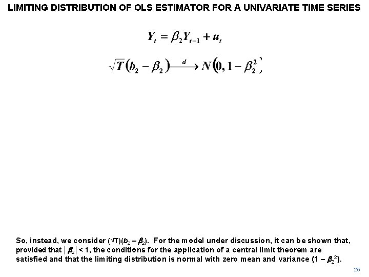 LIMITING DISTRIBUTION OF OLS ESTIMATOR FOR A UNIVARIATE TIME SERIES So, instead, we consider
