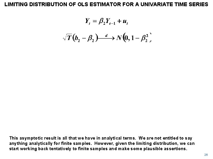 LIMITING DISTRIBUTION OF OLS ESTIMATOR FOR A UNIVARIATE TIME SERIES This asymptotic result is