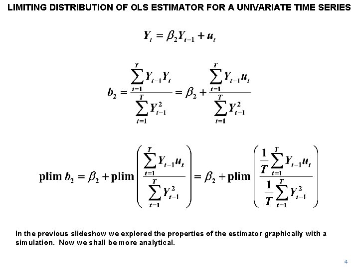 LIMITING DISTRIBUTION OF OLS ESTIMATOR FOR A UNIVARIATE TIME SERIES In the previous slideshow