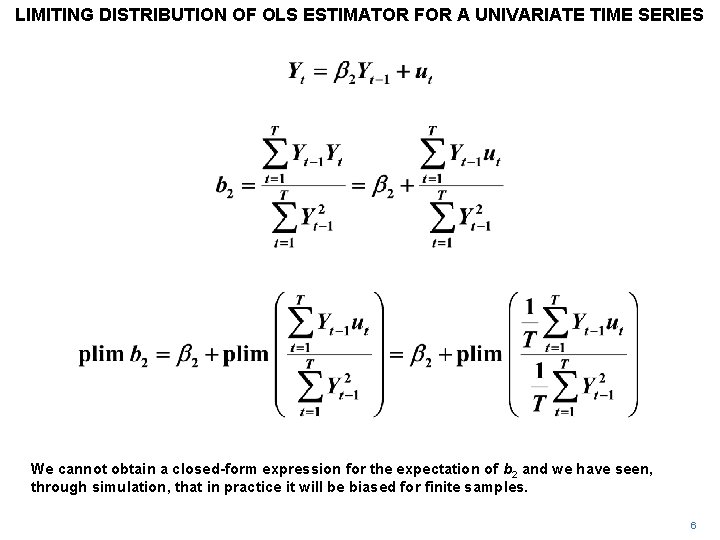 LIMITING DISTRIBUTION OF OLS ESTIMATOR FOR A UNIVARIATE TIME SERIES We cannot obtain a