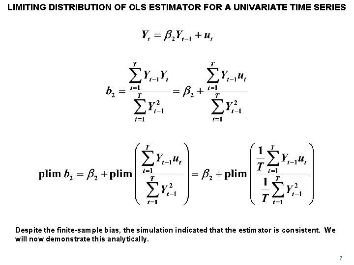 LIMITING DISTRIBUTION OF OLS ESTIMATOR FOR A UNIVARIATE TIME SERIES Despite the finite-sample bias,