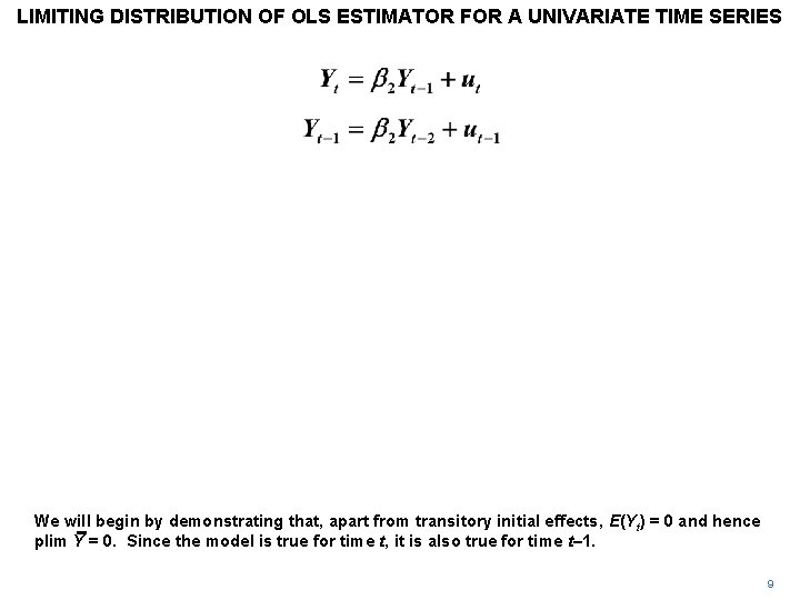 LIMITING DISTRIBUTION OF OLS ESTIMATOR FOR A UNIVARIATE TIME SERIES We will begin by