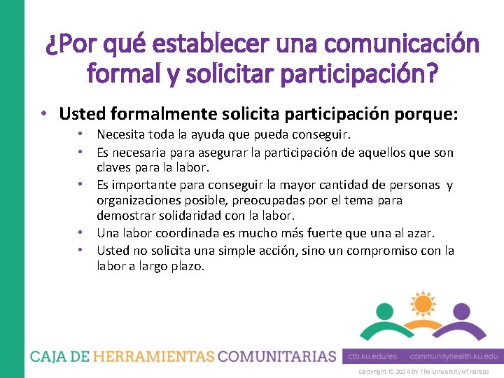 ¿Por qué establecer una comunicación formal y solicitar participación? • Usted formalmente solicita participación