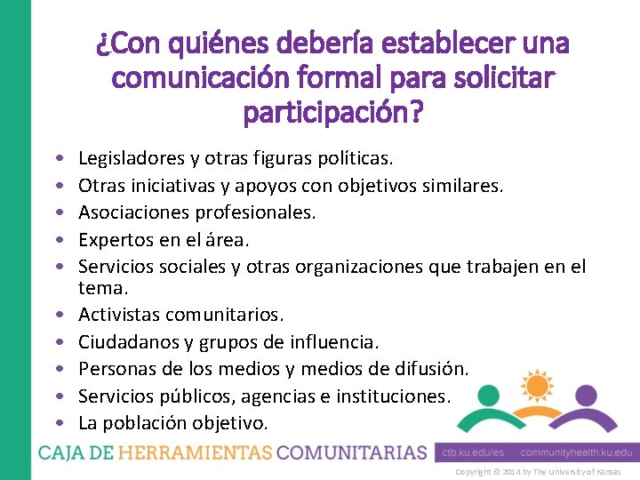 ¿Con quiénes debería establecer una comunicación formal para solicitar participación? • • • Legisladores