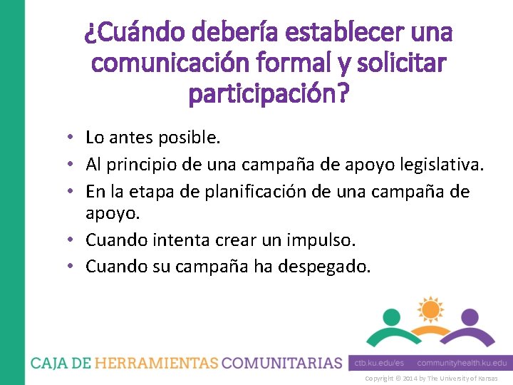 ¿Cuándo debería establecer una comunicación formal y solicitar participación? • Lo antes posible. •