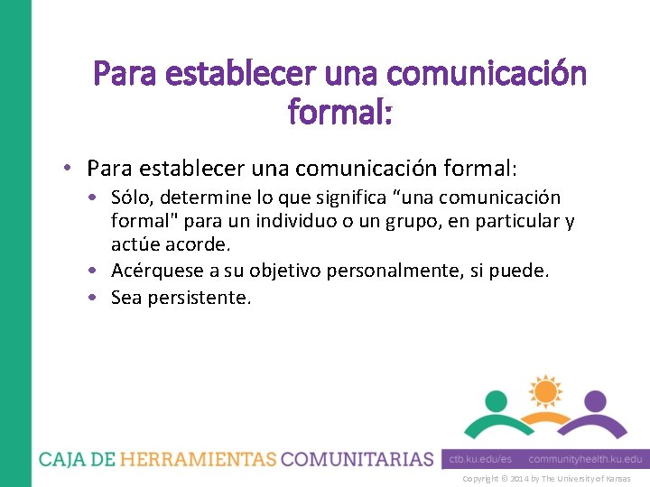 Para establecer una comunicación formal: • Sólo, determine lo que significa “una comunicación formal"