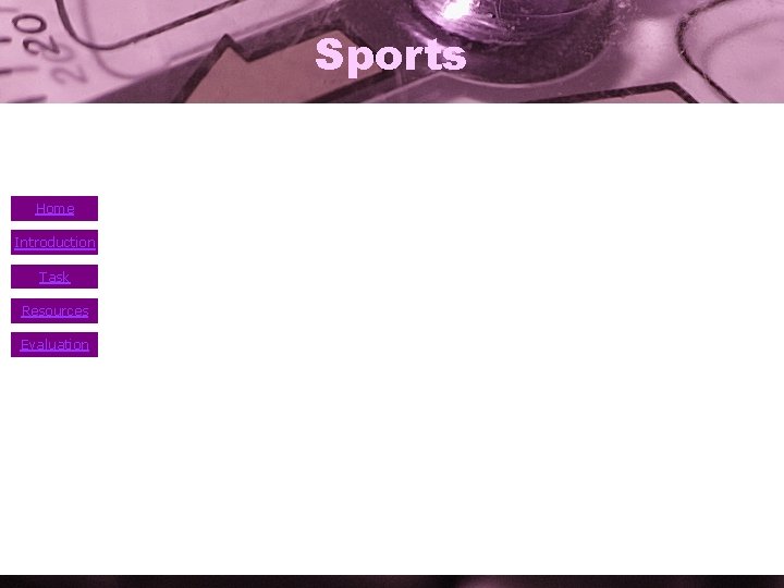 Sports Home Introduction Task Resources Evaluation 