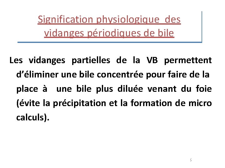 Signification physiologique des vidanges périodiques de bile Les vidanges partielles de la VB permettent