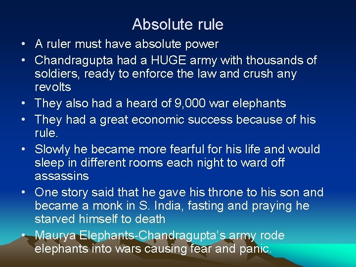 Absolute rule • A ruler must have absolute power • Chandragupta had a HUGE
